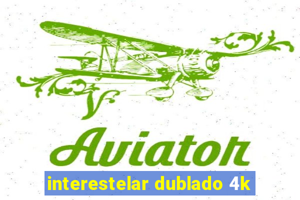 interestelar dublado 4k